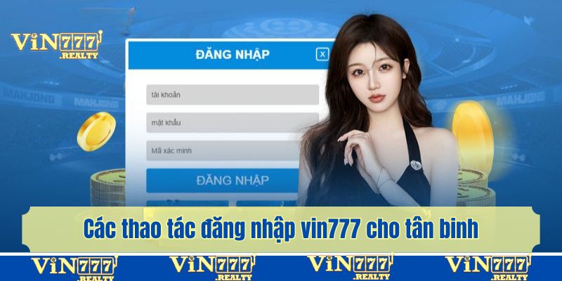 Các thao tác đăng nhập vin777 cho tân binh