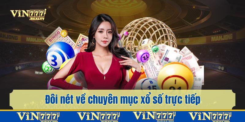 Khái quát về chuyên mục đánh xổ số trực tiếp