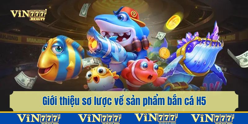 Game bắn cá H5 mang tới cho khách hàng trải nghiệm sáng tạo