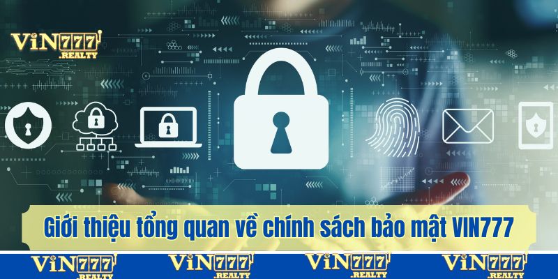 Giới thiệu tổng quan về chính sách bảo mật tại nhà cái VIN777