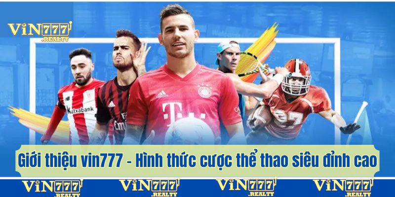 Giới thiệu vin777 - Hình thức cược thể thao siêu đỉnh cao