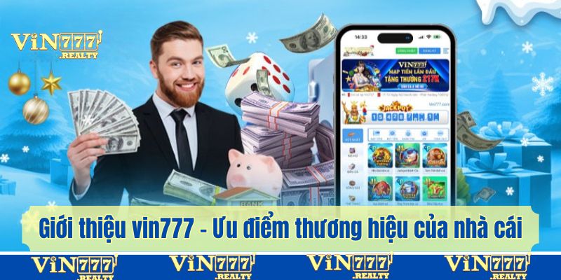 Giới thiệu vin777 - Ưu điểm thương hiệu của nhà cái