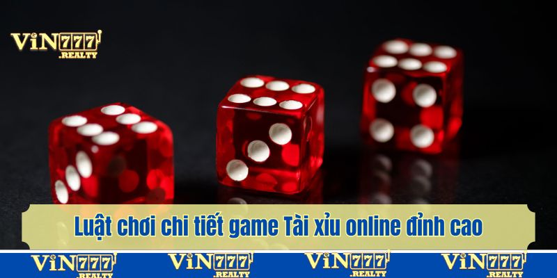 Theo dõi luật chơi Tài xỉu online chi tiết và dễ hiểu nhất