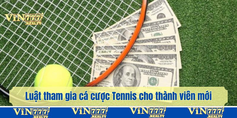 Luật cơ bản trong bộ môn cá cược Tennis cho người mới tham gia