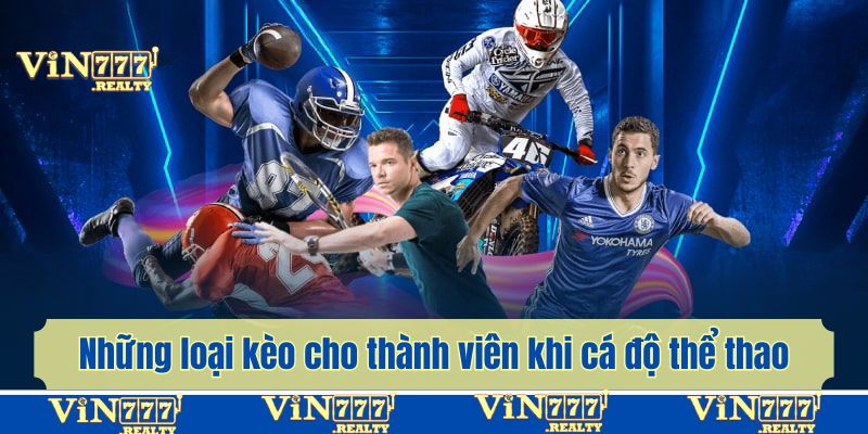 Những loại kèo cho thành viên chọn khi cá độ thể thao