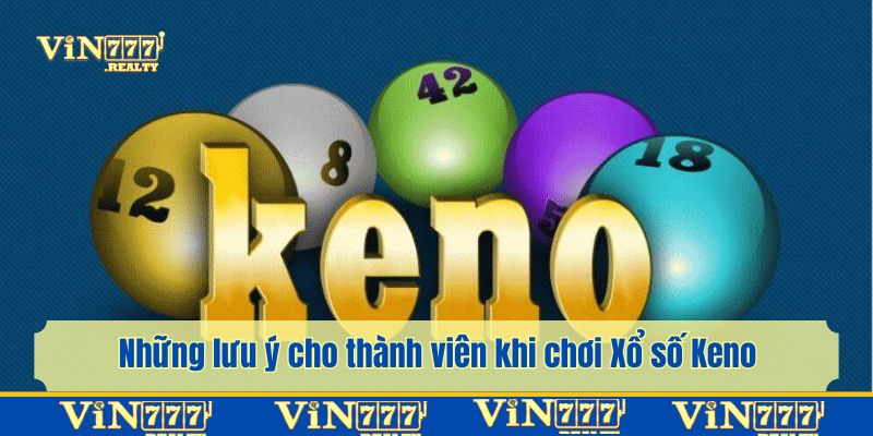 Lưu ý khi tham gia mua vé Keno dự thưởng hiệu quả