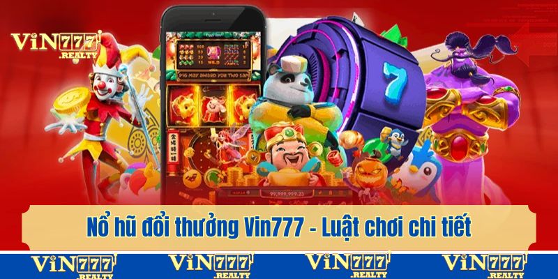 Nắm rõ hình thức chơi Nổ hũ đổi thưởng cực đơn giản