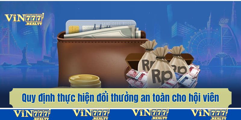 Quy định thực hiện đổi thưởng an toàn cho hội viên