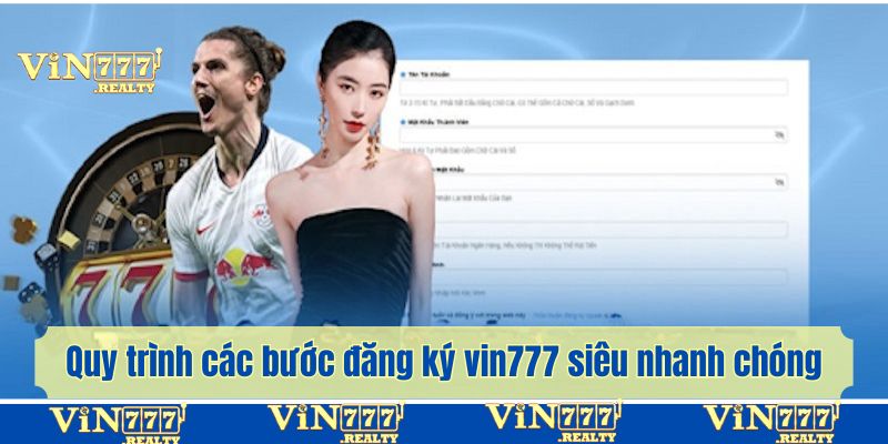 Quy trình các bước đăng ký vin777 siêu nhanh chóng