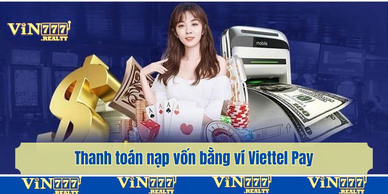 Thanh toán nạp vốn bằng ví Viettel Pay