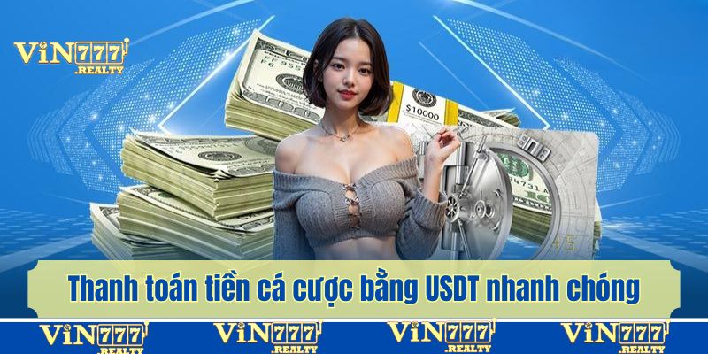 Thanh toán tiền cá cược bằng USDT nhanh chóng