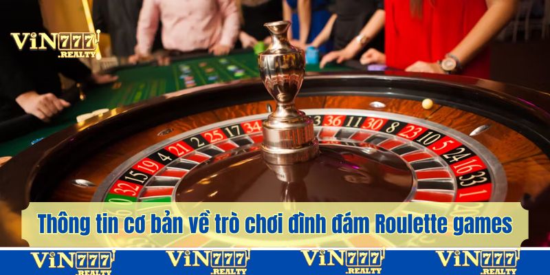 Thông tin cơ bản về trò chơi đình đám Roulette games