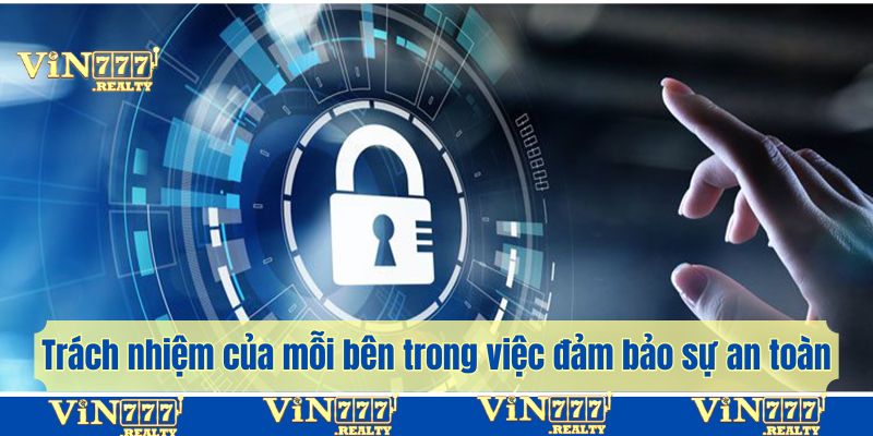 Thông tin làm rõ trách nhiệm của mỗi bên trong việc đảm bảo sự an toàn