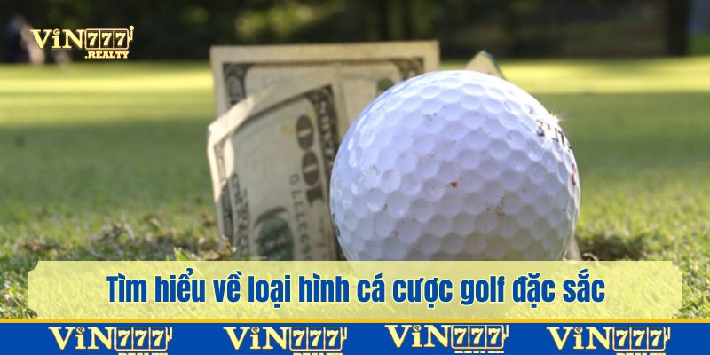 Tìm hiểu về loại hình cá cược golf đặc sắc