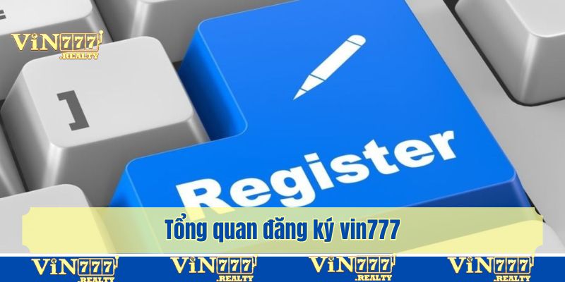 Tổng quan đăng ký vin777