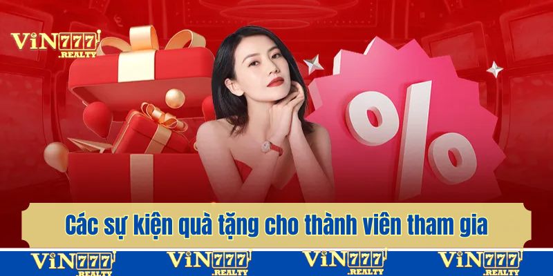 Các sự kiện quà tặng dành riêng cho thành viên tham gia